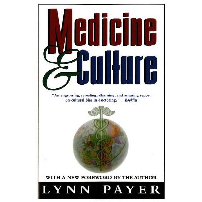 Medicine and Culture - by  Lynn Payer (Paperback)