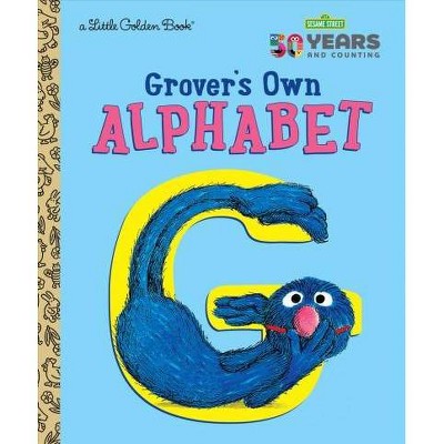 Grover's Own Alphabet (Sesame Street) - (Little Golden Book) by  Golden Books (Hardcover)