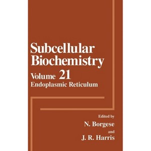 Endoplastic Reticulum - (Subcellular Biochemistry) by  Nica Borgese & James R Harris (Hardcover) - 1 of 1