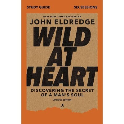 Wild at Heart Study Guide, Updated Edition - by  John Eldredge (Paperback)