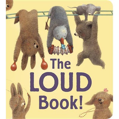 The Loud Book! Padded Board Book - by  Deborah Underwood