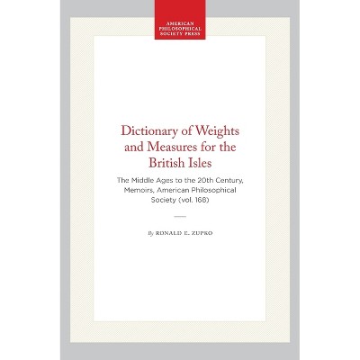 Dictionary of Weights and Measures for the British Isles - by  Ronald E Zupko (Hardcover)