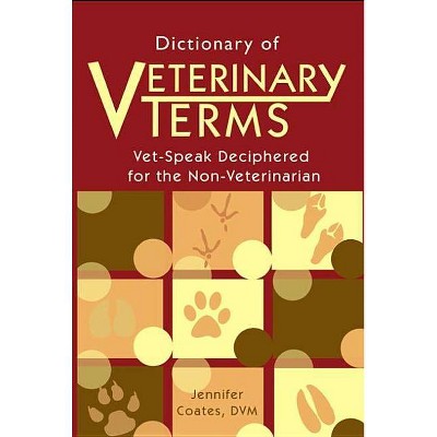 Dictionary of Veterinary Terms - by  Jennifer Coates DVM (Paperback)