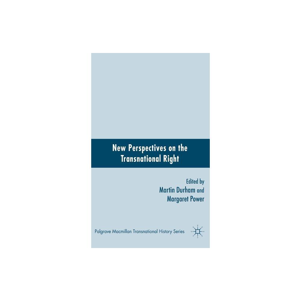 New Perspectives on the Transnational Right - (Palgrave MacMillan Transnational History) by M Durham (Hardcover)