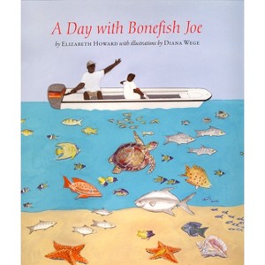 A Day with Bonefish Joe - by  Elizabeth Howard (Hardcover) - 1 of 1