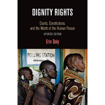 Dignity Rights - (Democracy, Citizenship, and Constitutionalism) by  Erin Daly (Paperback)