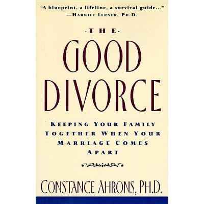 The Good Divorce - by  Constance Ahrons (Paperback)