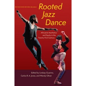 Rooted Jazz Dance - by Lindsay Guarino & Carlos R a Jones & Wendy Oliver - 1 of 1