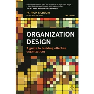 Organization Design - 2nd Edition by  Patricia Cichocki (Paperback) - 1 of 1