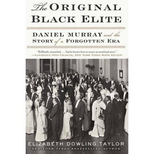 The Original Black Elite - by  Elizabeth Dowling Taylor (Paperback) - 1 of 1