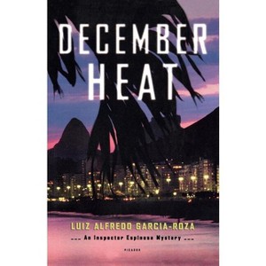 December Heat - (Inspector Espinosa Mysteries) by  Luiz Alfredo Garcia-Roza (Paperback) - 1 of 1