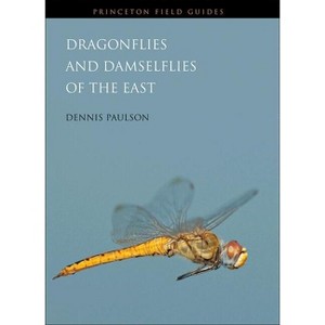 Dragonflies and Damselflies of the East - (Princeton Field Guides) by  Dennis Paulson (Paperback) - 1 of 1
