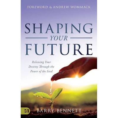 Shaping Your Future - by  Barry Bennett (Paperback)