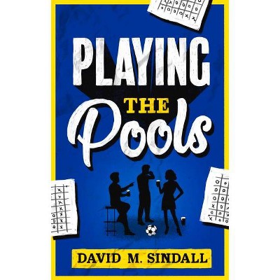 Playing the Pools - by  David M Sindall (Paperback)