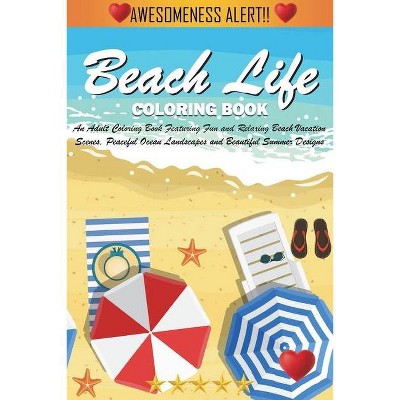 Beach Life Coloring Book - by  Adult Coloring Books (Paperback)