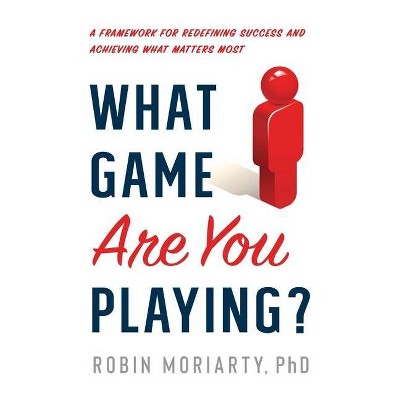 What Game Are You Playing? - by  Robin Moriarty (Paperback)