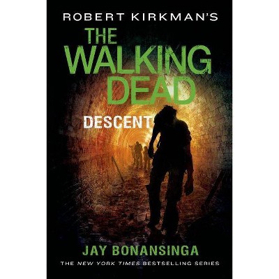 Robert Kirkman's the Walking Dead: Descent - by  Jay Bonansinga & Robert Kirkman (Paperback)