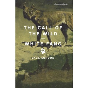 The Call of the Wild and White Fang - (Signature Editions) by  Jack London (Paperback) - 1 of 1