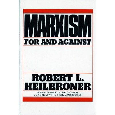 Marxism (Revised) - by  Robert L Heilbroner (Paperback)