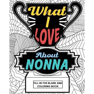 What I Love About Nonna Coloring Book - by  Paperland (Paperback)