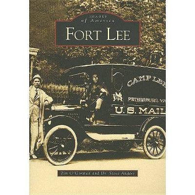 Fort Lee - (Images of America (Arcadia Publishing)) by  Tim O'Gorman & Dr Steve Anders (Paperback)