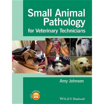 Small Animal Pathology for Veterinary Technicians - by  Amy Johnson (Paperback)