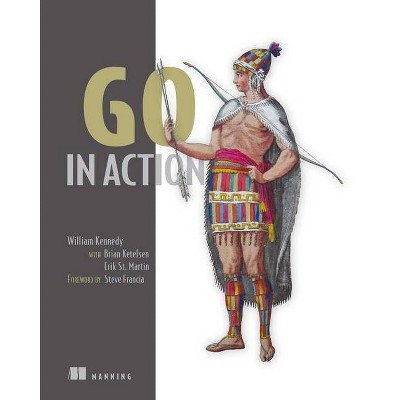 Go in Action - by  William Kennedy & Brian Ketelsen & Erik St Martin (Paperback)