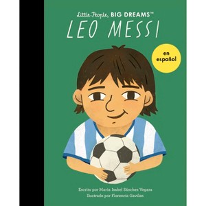 Leo Messi (Spanish Edition) - (Little People, Big Dreams en Español) by  Maria Isabel Sanchez Vegara (Paperback) - 1 of 1