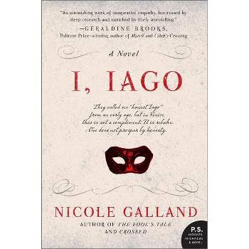 I, Iago - by  Nicole Galland (Paperback)