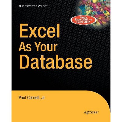 Excel as Your Database - by  Paul Cornell (Paperback)