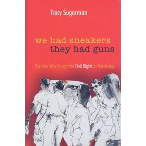 We Had Sneakers, They Had Guns - by  Tracy Sugarman (Hardcover) - 1 of 1