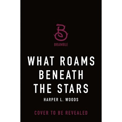 What Roams Beneath the Stars - (Of Flesh & Bone) by  Harper L Woods (Hardcover)