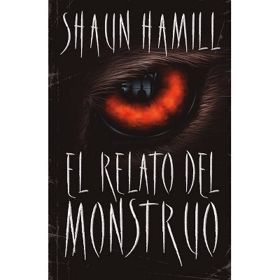  El Relato del Monstruo - by  Shaun Hamill (Paperback) 