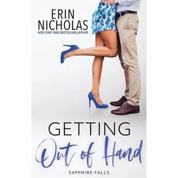 Getting Out of Hand (Sapphire Falls) - by  Erin Nicholas (Paperback)