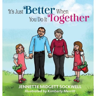 It's Just Better When You Do It Together - by  Jennette Midgett Sockwell (Hardcover)