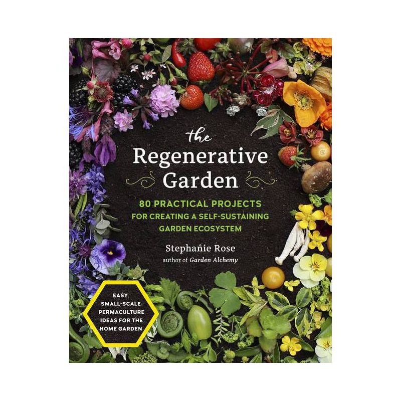 The Regenerative Garden - by  Stephanie Rose (Paperback), 1 of 2