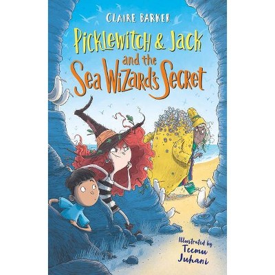 Picklewitch & Jack and the Sea Wizard's Secret - by  Claire Barker (Paperback)
