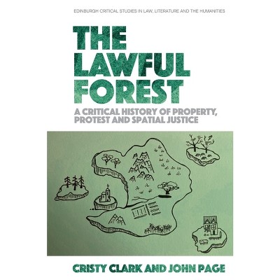 The Lawful Forest - (Edinburgh Critical Studies in Law, Literature and the Humanities) by  Cristy Clark & John Page (Paperback)