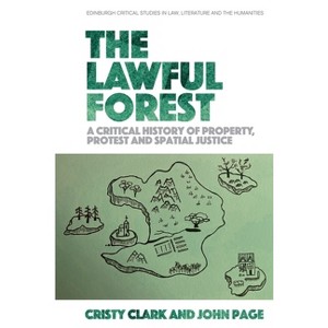 The Lawful Forest - (Edinburgh Critical Studies in Law, Literature and the Humanities) by  Cristy Clark & John Page (Paperback) - 1 of 1