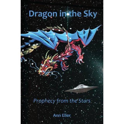 Dragon in the Sky - by  Ann Eller (Paperback)