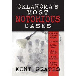 Oklahoma's Most Notorious Cases - by  Kent Frates (Hardcover) - 1 of 1