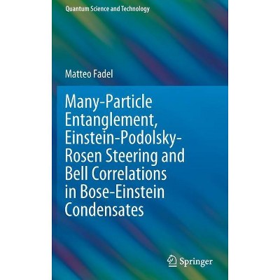 Many-Particle Entanglement, Einstein-Podolsky-Rosen Steering and Bell Correlations in Bose-Einstein Condensates - (Quantum Science and Technology)