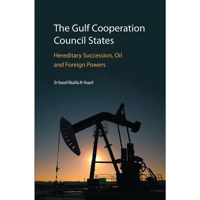 The Gulf Cooperation Council States - by  Yousef Khalifa Al-Yousef (Hardcover)