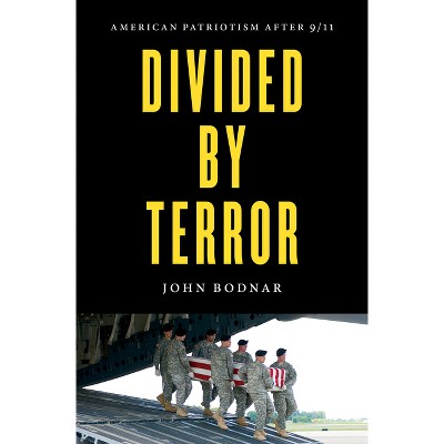 Divided by Terror - by  John Bodnar (Paperback)