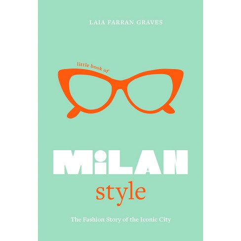 Little Book Of Milan Style - (little Books Of City Style) By Laia Farran  Graves (hardcover) : Target