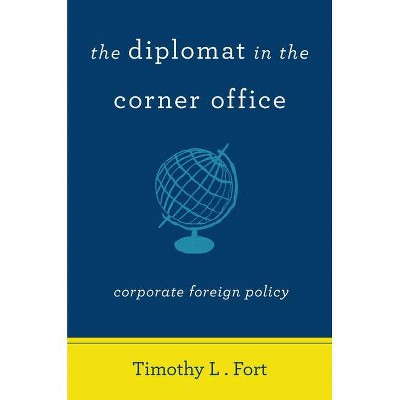 The Diplomat in the Corner Office - by  Timothy L Fort (Paperback)