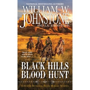 Black Hills Blood Hunt - (A Hunter Buchanon-Frank Morgan Western) by  William W Johnstone & J a Johnstone (Paperback) - 1 of 1