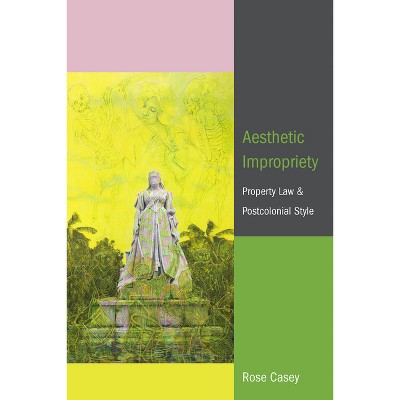Aesthetic Impropriety - by  Rose Casey (Hardcover)