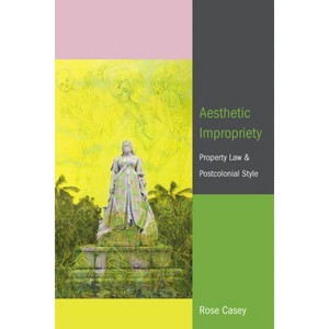 Aesthetic Impropriety - by  Rose Casey (Hardcover) - 1 of 1