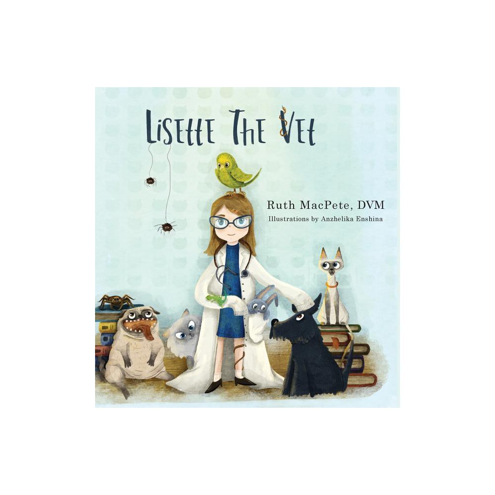 Lisette the Vet - by Ruth Macpete (Hardcover)